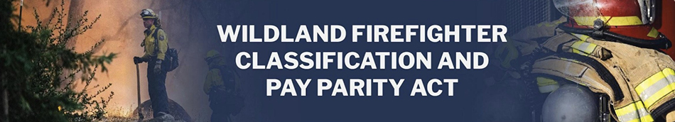 Wildland Firefighter Classification and Pay Parity Act